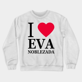 I love Eva Noblezada Crewneck Sweatshirt